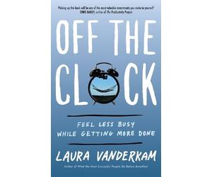 Laura Vanderkam Off the Clock (Tascabile)