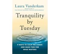 Laura Vanderkam Tranquility by Tuesday (Copertina rigida)