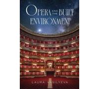 Laura Vasilyeva Opera and the Built Environment (Tascabile)