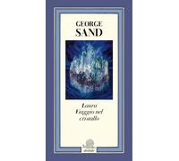 Laura. Viaggio nel cristallo. Ediz. illustrata - Sand George