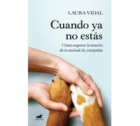 Laura Vidal Cuando ya no estás. Cómo superar la muerte de tu animal (Tascabile)
