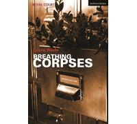Laura Wade Breathing Corpses (Tascabile) Modern Plays