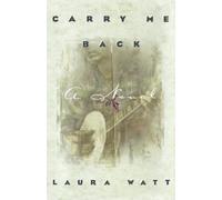 Laura Watt Carry Me Back (Tascabile)