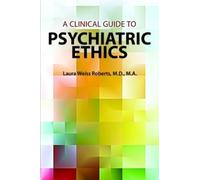 Laura Weiss Roberts A Clinical Guide to Psychiatric Ethics (Tascabile)