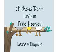 Laura Willingham Chickens Don't Live in Tree Houses (Copertina rigida)