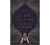Laura Wood A Sky Painted Gold (Copertina rigida)