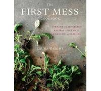 Laura Wright The First Mess Cookbook (Copertina rigida)