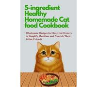 Laura Zander 5-ingredient Healthy Homemade Cat food Cookbook (Tascabile)