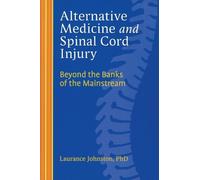 Laurance Johnston Alternative Medicine and Spinal Cord Injury (Tascabile)