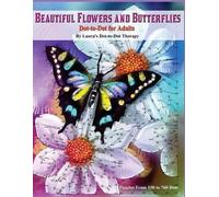 Laura's Dot to Beautiful Butterflies and Flowers Dot-to-Dot For Adu (Tascabile)