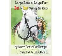 Laura'S Dot to Large Book of Large Print Dot to Dot Therapy for Adu (Tascabile)