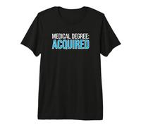 Laurea in Medicina Medico acquisito Medico Maglietta Premium