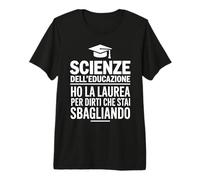 Laurea Scienze Dell'Educazione Frase Ironica Maglietta Premium