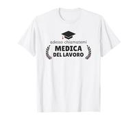 Laurea Specialistica Donna Laureata Medicina del Lavoro Maglietta