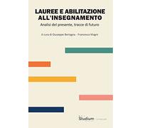 Lauree e abilitazione all'insegnamento. Analisi del presente, tracce di futuro
