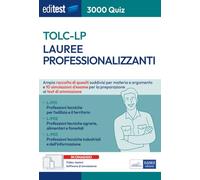 Lauree professionalizzanti TOLC-LP: Ampia raccolta di quiz suddivisi per materia e argomento e 10 simulazioni d'esame per la preparazione ai test di ammissione