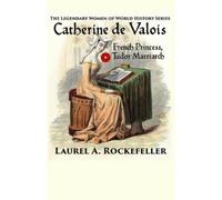 Laurel A Rockefeller Catherine de Valois (Tascabile)