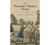 Laurel Clark Shire The Threshold of Manifest Destiny (Copertina rigida)