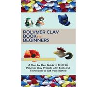 Laurel Fennimore Polymer Clay Book for Beginners (Copertina rigida)