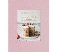 Laurel Gallucci Claire Thomas Sweet Laurel Cookbook (Copertina rigida)