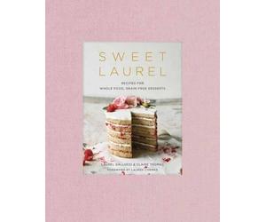 Laurel Gallucci Claire Thomas Sweet Laurel Cookbook (Copertina rigida)