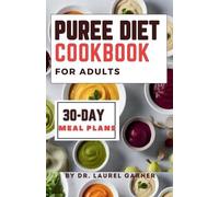 Laurel Garner Puree diet Cookbook for Adults (Tascabile)