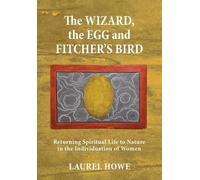 Laurel Howe The Wizard, the Egg and Fitcher's Bird (Copertina rigida)