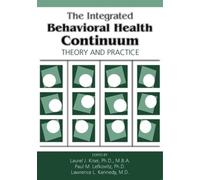 Laurel J. Kiser The Integrated Behavioral Health Continuum (Tascabile)