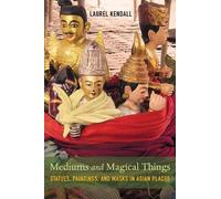 Laurel Kendall Mediums and Magical Things (Tascabile)