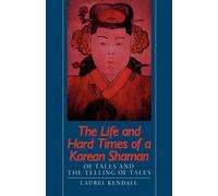Laurel Kendall The Life and Hard Times of a Korean Shaman (Tascabile)