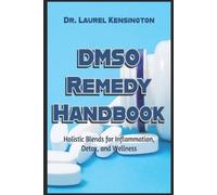 Laurel Kensingt The DMSO Remedy Handbook Holistic Blends for Inflamm (Tascabile)