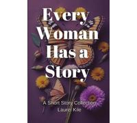 Laurel Kile Every Woman Has A Story (Tascabile)
