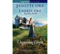 Laurel Oke Logan Janette Oke Unyielding Hope (Tascabile) When Hope Calls