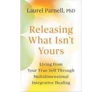 Laurel Parnell Releasing What Isn't Yours (Tascabile)