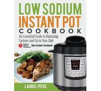 Laurel Pitre Low Sodium Instant Pot Cookbook (Tascabile)