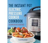 Laurel Randolph The Instant Pot Electric Pressure Cooker Cook (Copertina rigida)