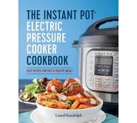 Laurel Randolph The Instant Pot Electric Pressure Cooker Cookbook (Tascabile)