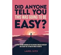 Laurel Slyck Did Anyone Tell You This Was Going to Be Easy? (Tascabile)