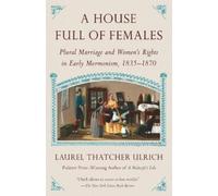 Laurel Thatcher Ulrich House Full of Females (Tascabile)