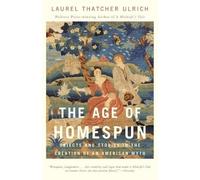 Laurel Thatcher Ulrich The Age of Homespun (Tascabile)