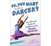 Laurel van der Linde So, You Want to Be a Dancer? (Tascabile) Be What You Want