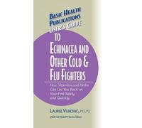 Laurel Vukovic User's Guide to Echinacea and Other Cold & Flu (Copertina rigida)