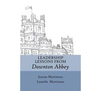 Laurelie Martinson Jeanne Martin Leadership Lessons From Downton Ab (Tascabile)