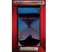 Laurell K. Hamilton Blue Moon (Tascabile) Anita Blake, Vampire Hunter, Novels
