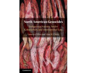 Laurelyn Whitt Alan W. Clarke North American Genocides (Tascabile)