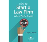 Lauren A. Eagan How to Start a Law Firm When You're Broke (Tascabile)