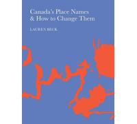 Lauren Beck Canada's Place Names and How to Change Them (Tascabile)