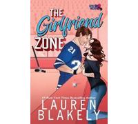 Lauren Blakely The Girlfriend Zone (Tascabile) Love and Hockey