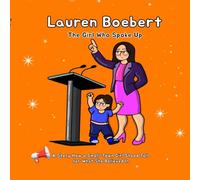 Lauren Boebert: The Girl Who Spoke Up: How a Small-Town Businesswoman Took on Washington and Shook Up the Republican Party