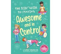 Lauren Brukner The Kids' Guide to Staying Awesome and In Cont (Copertina rigida)